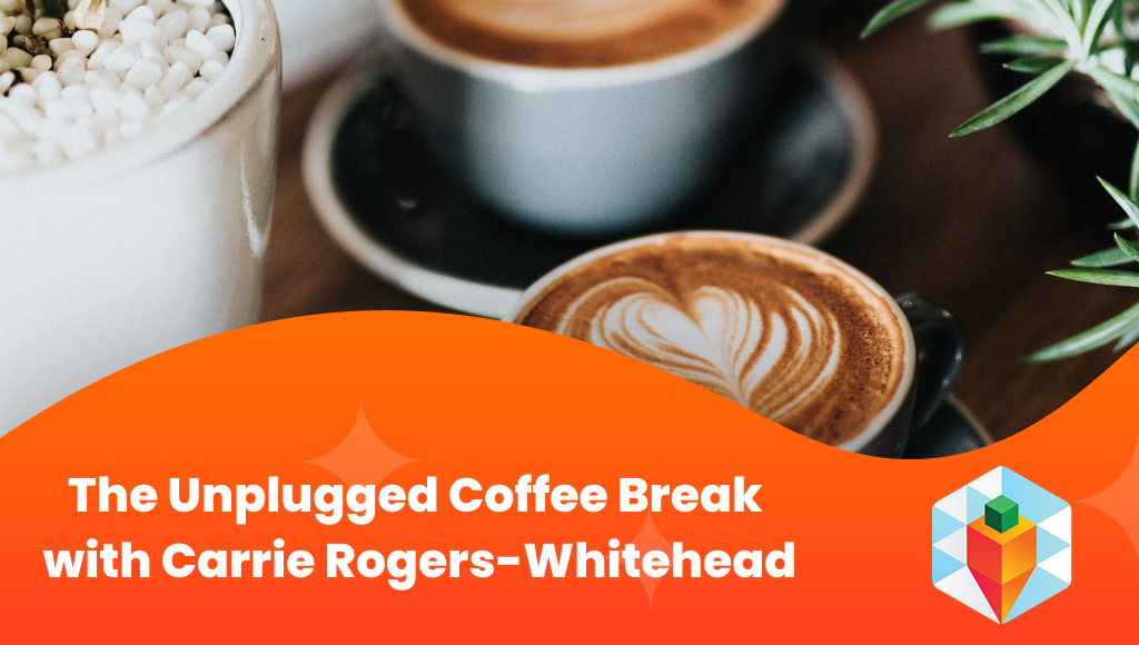 the unplugged coffee break with carrie rogers whitehead