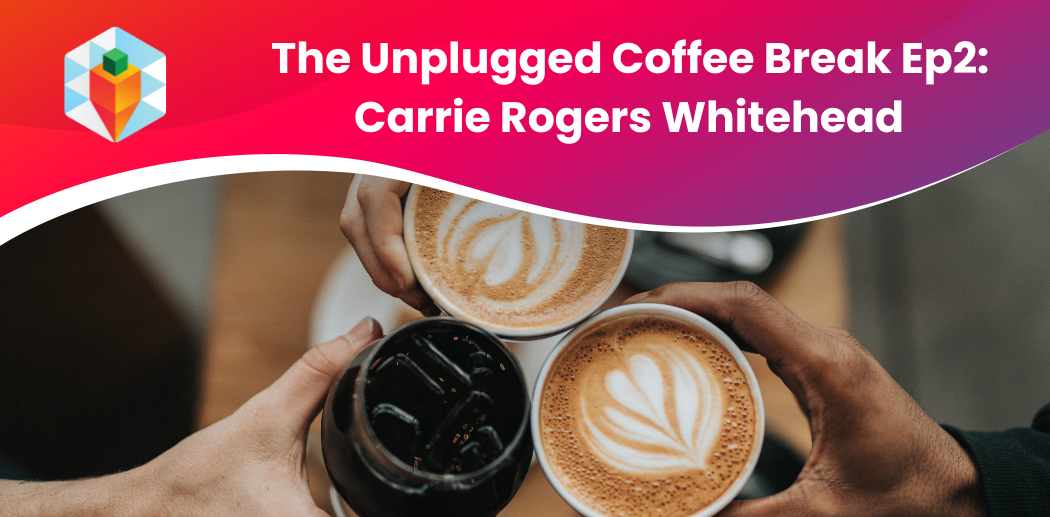 the unplugged coffee break ep2: carrie rogers whitehead